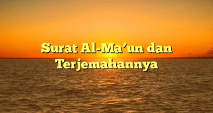 Surat Al-Ma’un dan Terjemahannya