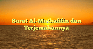 Surat Al-Muthafifin dan Terjemahannya
